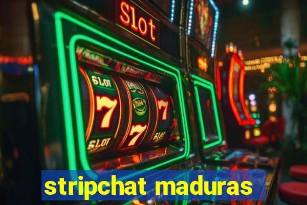 stripchat maduras